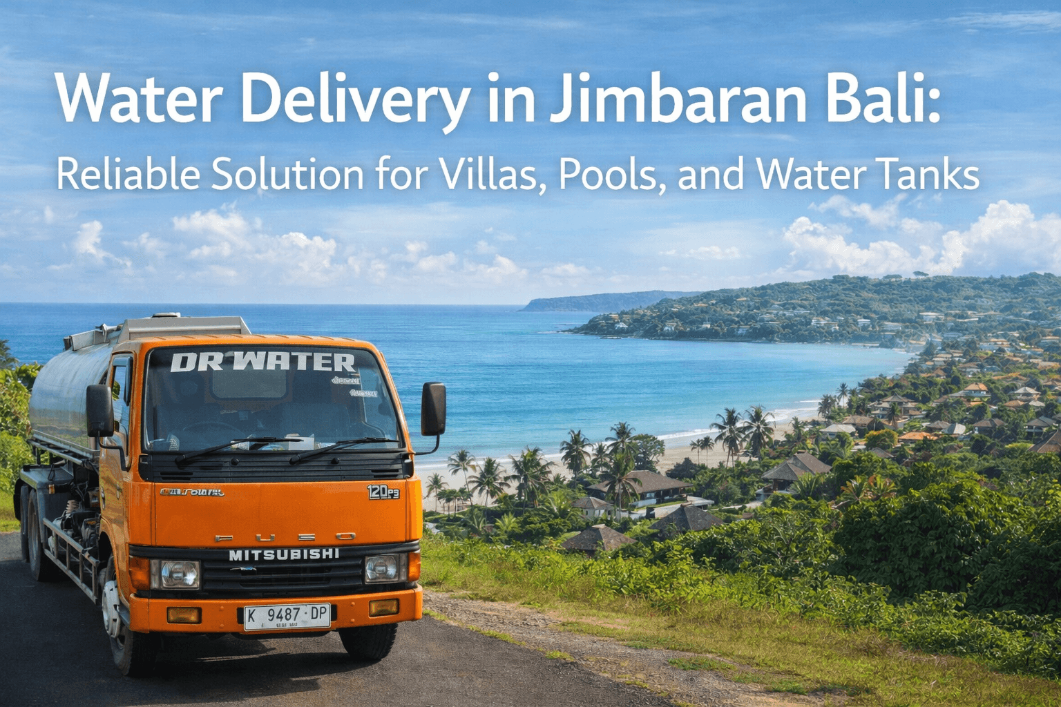 Water Delivery in Jimbaran Bali: Reliable Solution for Villas, Pools, and Water Tanks