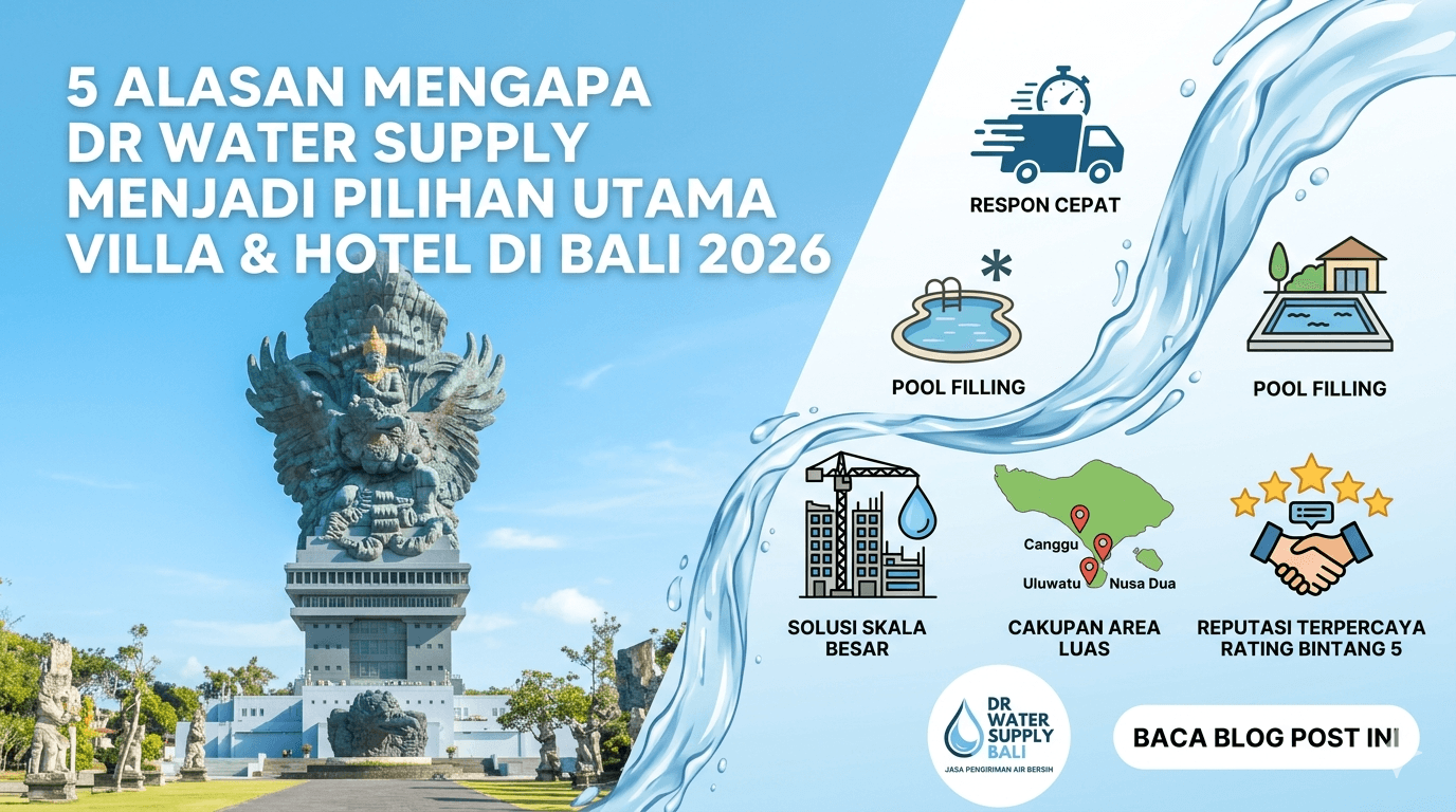 5 Alasan Mengapa DR Water Supply Menjadi Pilihan Utama Villa & Hotel di Bali 2026